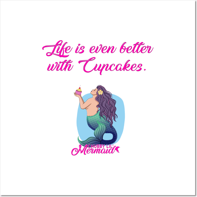 Life is Better with Cupcakes Wall Art by Chubby Lil Mermaid Bakery